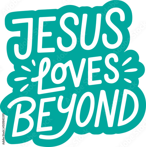Jesus Loves Beyond.
