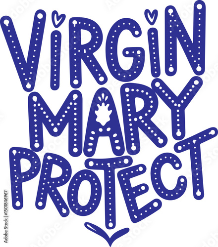 Virgin Mary Protect.