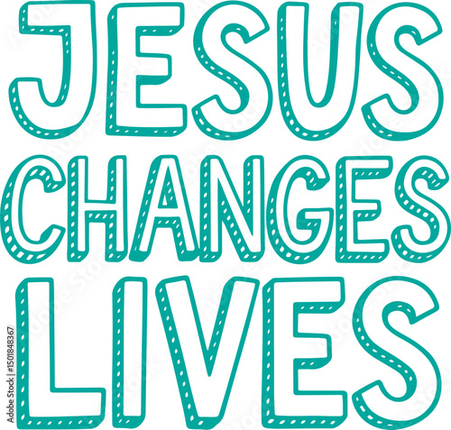 Jesus Changes Lives.