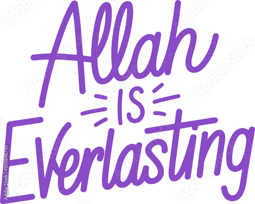 Allah Is Everlasting.