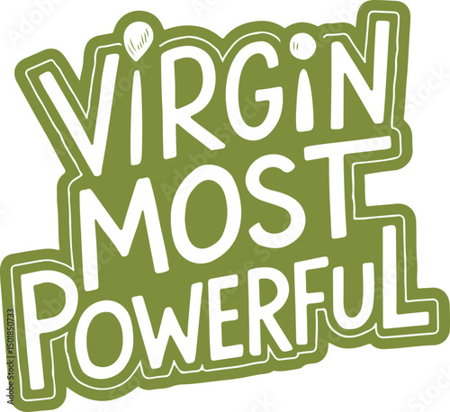 Virgin Most Powerful.