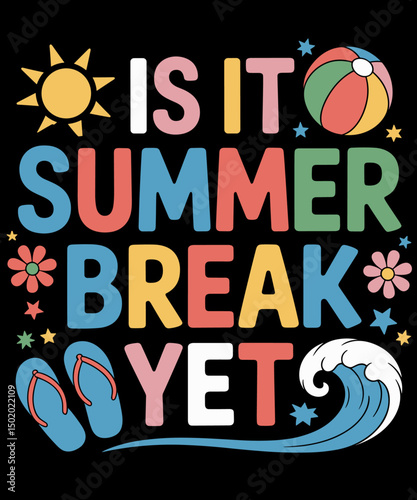Is It Summer Break Yet Teacher Student