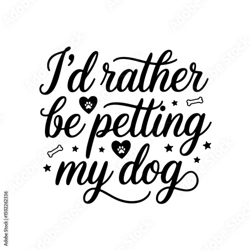 I’d Rather Be Petting My Dog. Dog Mom Quotes Vector Design Isolated on White Background