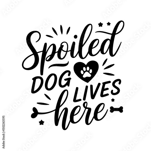 Spoiled Dog Lives Here. Dog Mom Quotes Vector Design Isolated on White Background