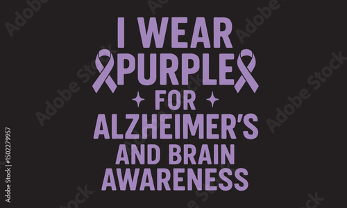 I wear purple for Alzheimer's and brain awareness, Alzheimer's and Brain awareness t-shirt design