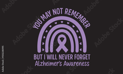 Alzheimer's and Brain awareness t-shirt design, you may not remember but i will never forget T-Shirt.