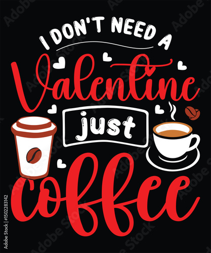 I don't need a Valentine just coffee