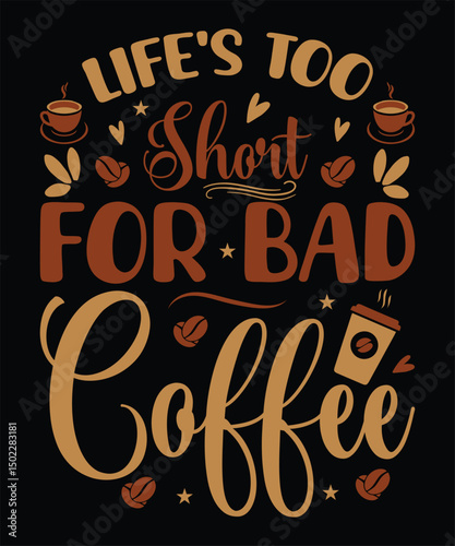 Life's too short for bad coffee