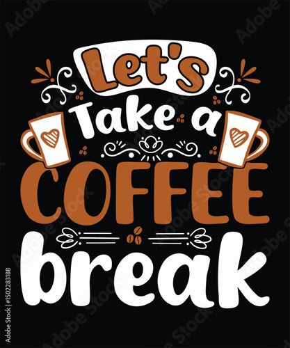 Let's  take a coffee break t-shirt design