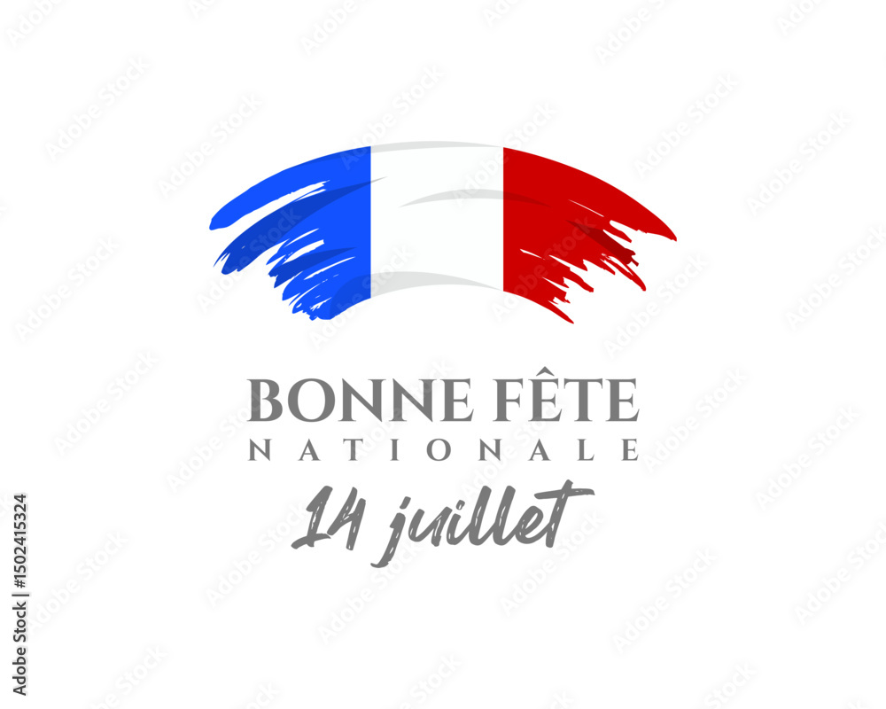 Fototapeta premium Bonne Fte Nationale 14 juillet greeting card. Vector illustration for French National Day featuring a brush stroke flag of France. Isolated on white background.