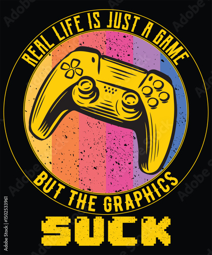 Real Life is Just a Game But The Graphics Suck Graphic Design