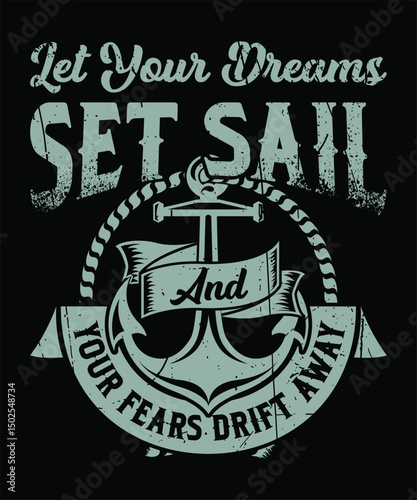 Let your dreams set sail and your fears drift away graphic design