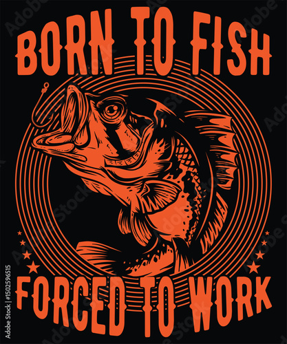 Born to Fish Forced to Work Graphic Design