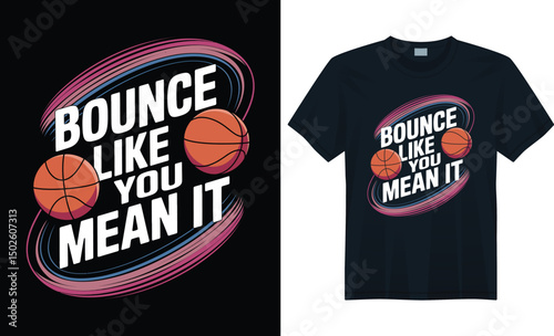 Basketball Typography T-Shirt Design - Bounce Like You Mean It with Dynamic Swirls and Ball
