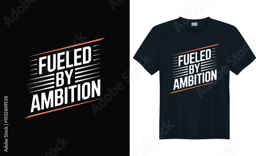Fueled by Ambition Bold Typography T-Shirt Vector Design on Black Background, fueled by ambition, ambition, bold, typography, t-shirt, vector, design, motivational, quote, lettering, graphic, apparel