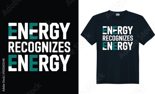 Modern typographic t-shirt design with bold minimalist text saying Energy Recognizes Energy in style, modern typography, energy quote, inspirational shirt, minimalist design, typographic tee, bold tex