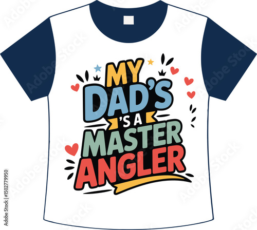 Whimsical father's day t-shirt design with fishing theme and "my dad's a master angler" text