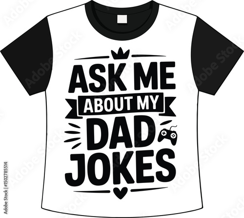 Vector illustration of a black and white t shirt with the message ask me about my dad jokes