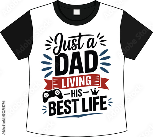 A fun design on a t-shirt that says just a dad living his best life