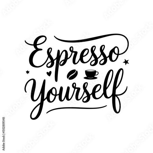 Espresso Yourself. Coffee Quotes Vector Design Isolated on White Background