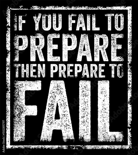 If you fail to prepare, then prepare to fail - emphasizes the importance of preparation in achieving success, text concept stamp