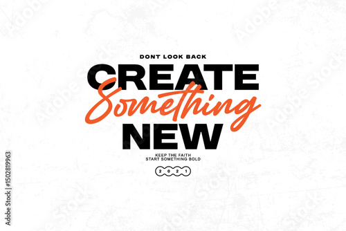 Create Something New Motivational Quote graphic tees design ideas printable templates