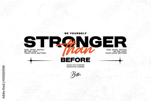 Be Yourself Stronger Than Before Inspirational Typography graphic tees design ideas printable templates