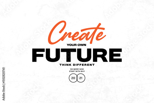 Create Your Future - Motivational Poster graphic tees design ideas printable templates