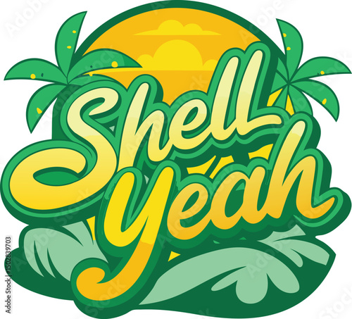 Shell Yeah Typography T-shirt Design Print Ready Eps cut file Download
