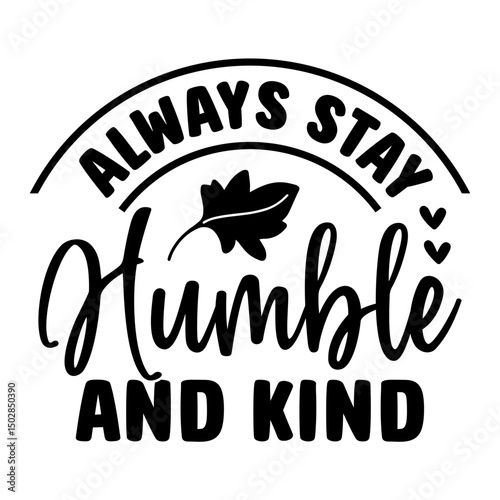 Always Stay Humble And Kind SVG