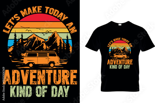 Let’s Make Today An Adventure Kind Of  Day - Adventure T-Shirt
