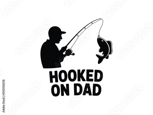 Father Day Hooked on Dad Silhouette for T-shirts and Gifts
