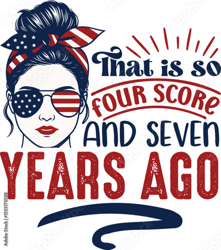 THAT IS SO FOUR SCORE AND SEVEN YEARS AGO svg
