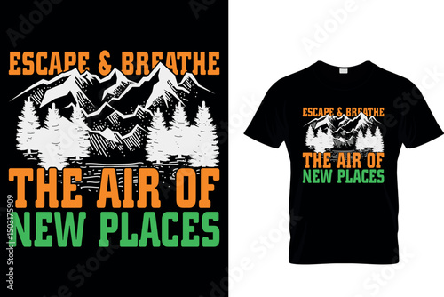 Escape & Breathe The Air Of New Places - Adventure T-Shirt