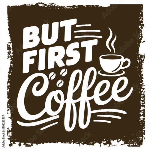 But First Coffee A CaffeineFueled WakeUp Call