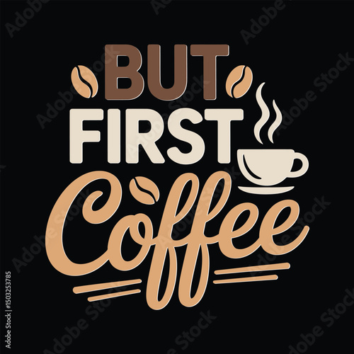 But First Coffee A CaffeineFueled WakeUp Call