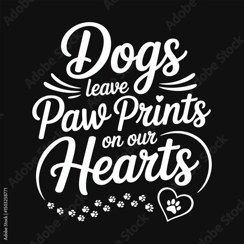 Dogs Leave Paw Prints on Our Hearts