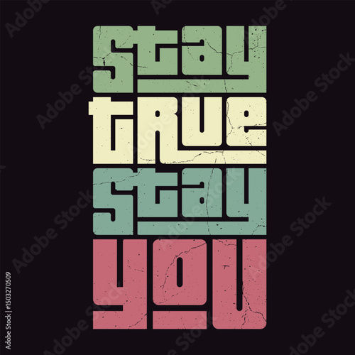 Stay True Stay You - Motivational Typography