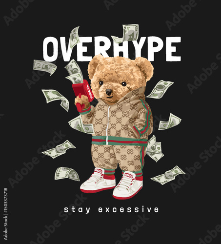 overhype slogan with bear doll in sweatsuit and flying cash vector illustration  created by hand drawn