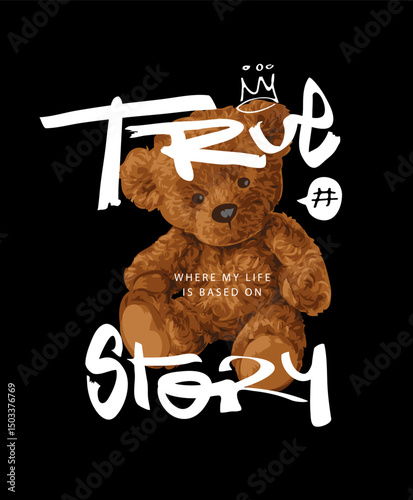 true story calligraphy slogan on brown bear doll vector illustration created by hand drawn