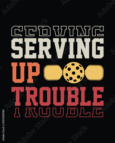 Serving Up Trouble Pickleball Graphic Design Retro Typography Illustration for Players and Fans