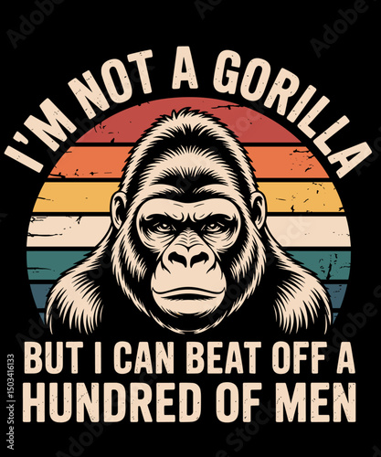 I’m Not A Gorilla But I Can Beat Off funny Fathers Day Gorilla