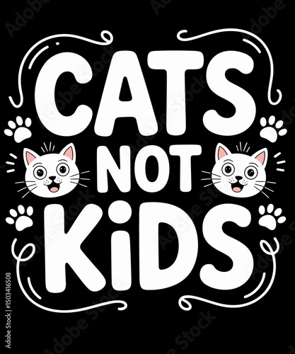 Funny Cats Not Kids Quote Humorous Saying Kitten Cat Lovers