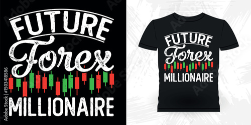Future Forex Millionaire Funny Trader Investor Trading T-shirt Design 