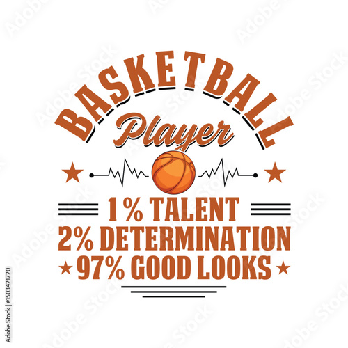 Basketball Player 1% Talent 2 % Determination I Only Raise Ballers Basketball t-shirt design