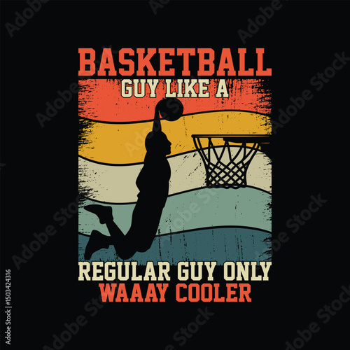 Basketball guy like a regular guy only way cooler Basketball t-shirt design