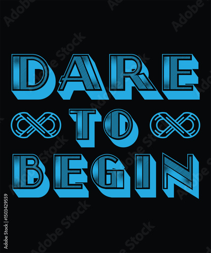 Dare To Begin. T-shirt Design. Vector Illustration.