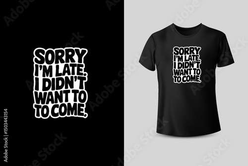 Funny Sorry I'm Late T-Shirt Design
