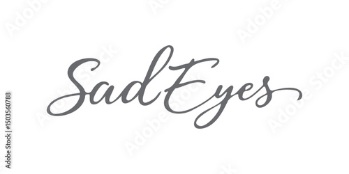 Elegant inspirational quote “Sad Eyes” displayed with refined typography on a minimalist background. A poetic and emotional expression perfect for posters, social media
