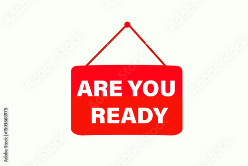 Are you ready, text web template. web button, application Design, Element, learn, apply now, template, accept cookies design, level, sign, speech, bubble  banner, white background. 
